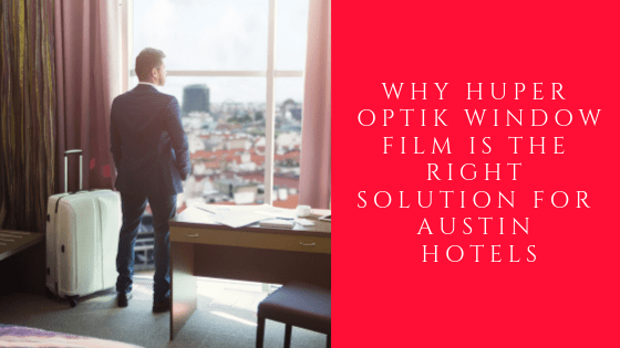 huper optik window film austin hotels